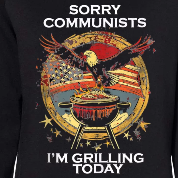 Sorry Communists Im Grilling Today Funny 4th Of July Bbq Womens California Wash Sweatshirt