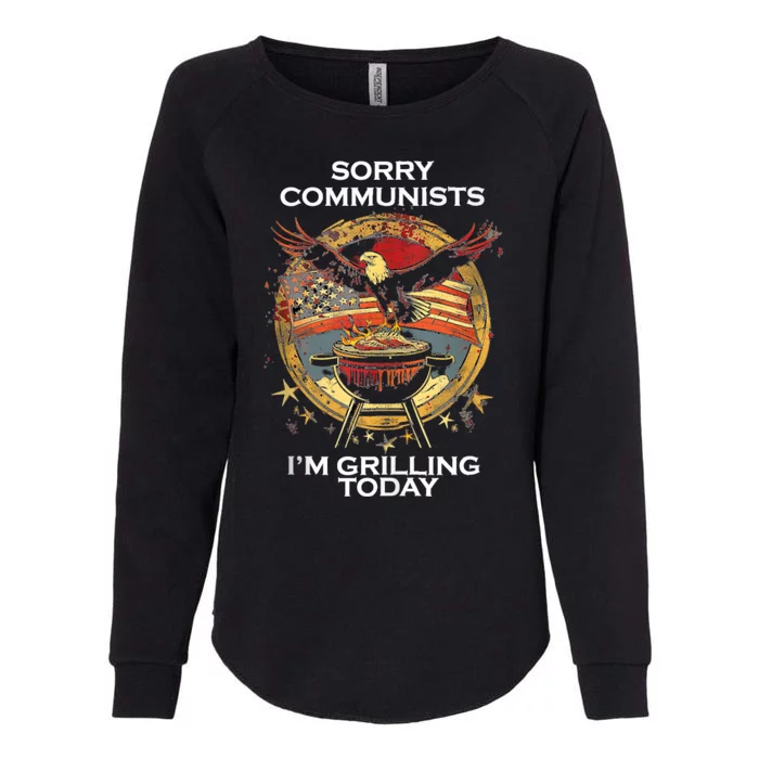 Sorry Communists Im Grilling Today Funny 4th Of July Bbq Womens California Wash Sweatshirt