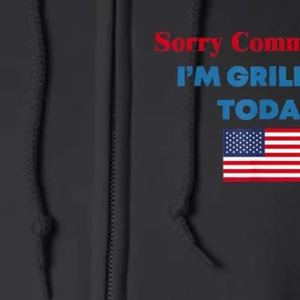 Sorry Communists Im Grilling Today Funny 4th Of July Bbq Full Zip Hoodie