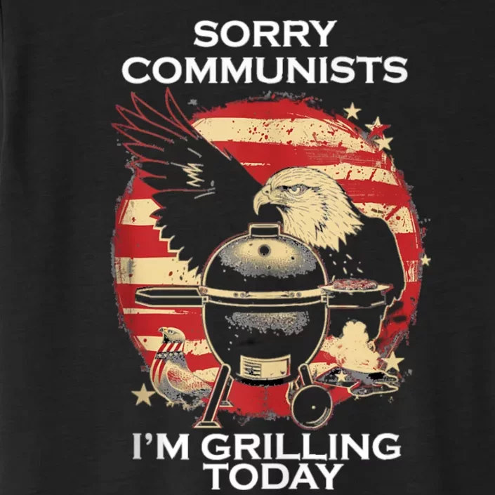 Sorry Communists Im Grilling Today Funny 4th Of July Bbq ChromaSoft Performance T-Shirt