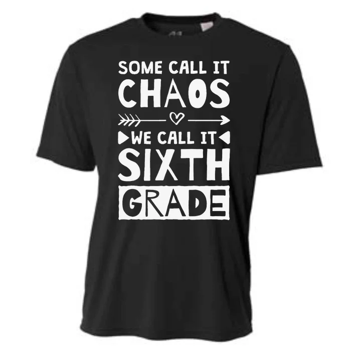 Some Call It Chaos We Call It Sixth Grade 6th Grade teacher Cooling Performance Crew T-Shirt