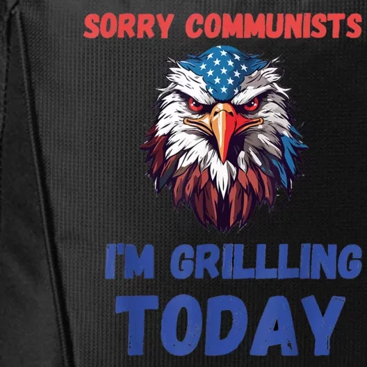 Sorry Communists Im Grilling Today Funny 4th Of July Bbq City Backpack