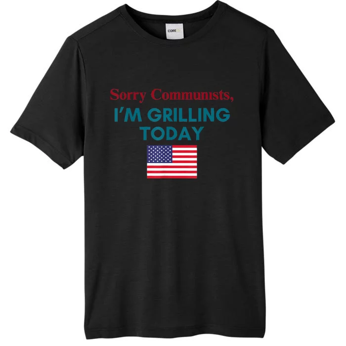 Sorry Communists Im Grilling Today Funny 4th Of July Bbq ChromaSoft Performance T-Shirt