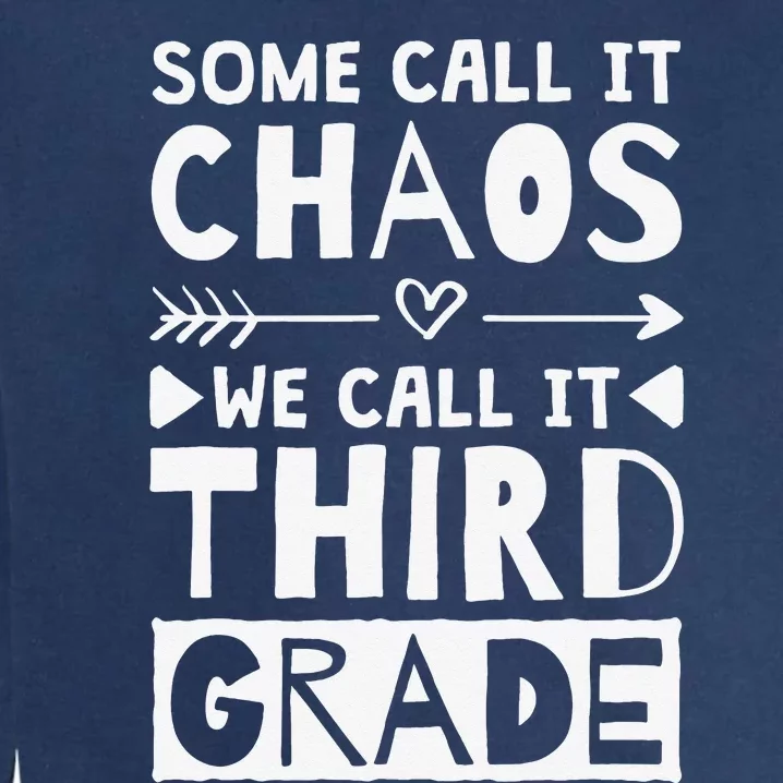 Some Call It Chaos We Call It Third Grade 3rd Grade Teacher Garment-Dyed Sweatshirt