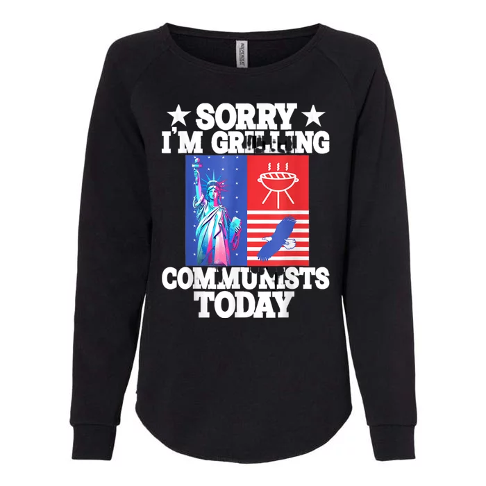 Sorry Communists Im Grilling Today Funny 4th Of July Bbq Womens California Wash Sweatshirt