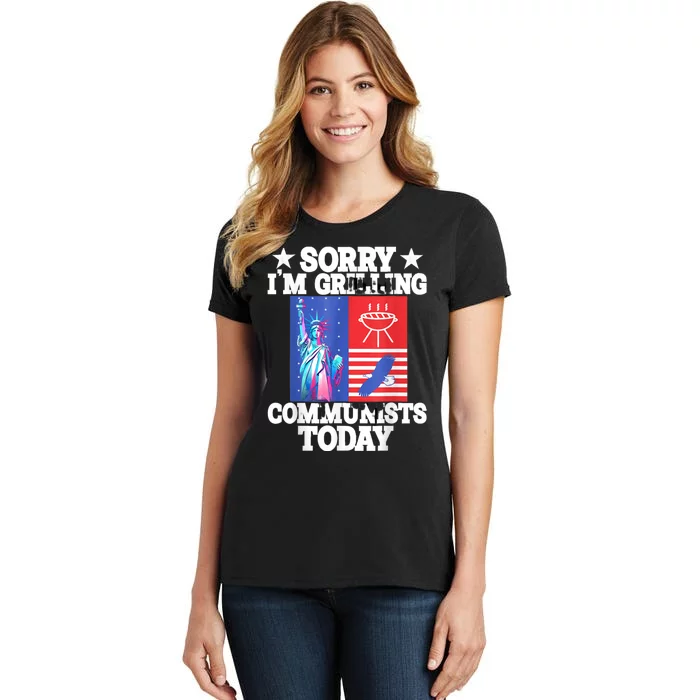 Sorry Communists Im Grilling Today Funny 4th Of July Bbq Women's T-Shirt