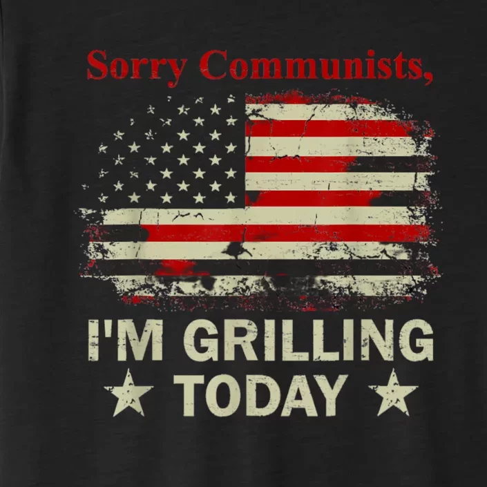 Sorry Communists Im Grilling Today Funny 4th Of July Bbq ChromaSoft Performance T-Shirt