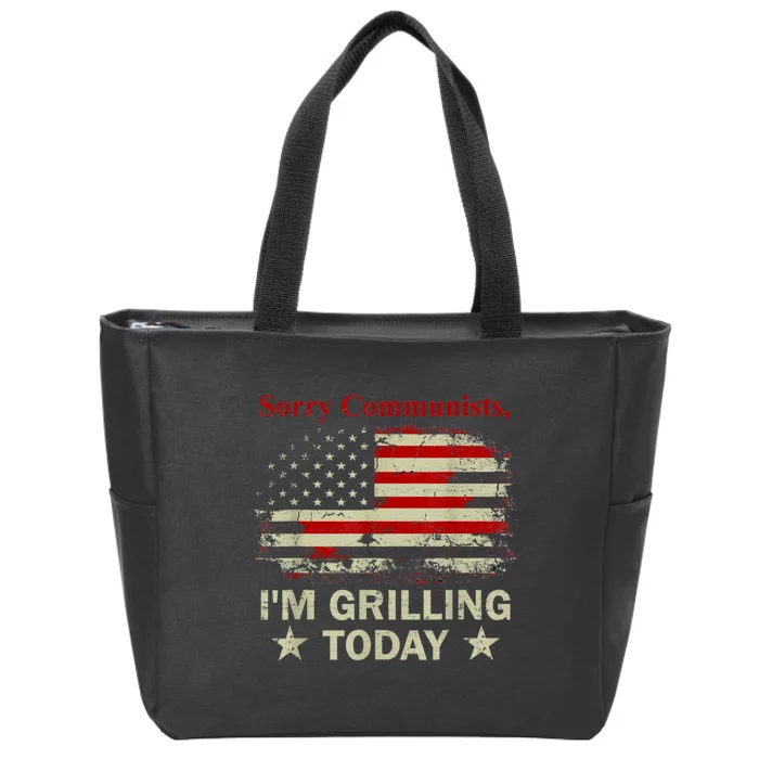 Sorry Communists Im Grilling Today Funny 4th Of July Bbq Zip Tote Bag