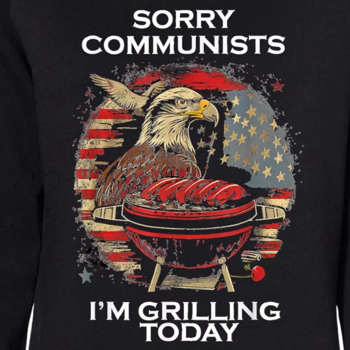 Sorry Communists Im Grilling Today Funny 4th Of July Bbq Womens California Wash Sweatshirt