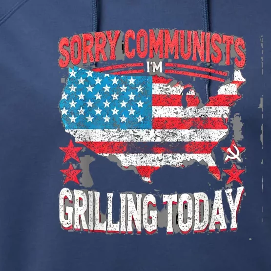 Sorry Communists Im Grilling Today Funny 4th Of July Bbq Performance Fleece Hoodie