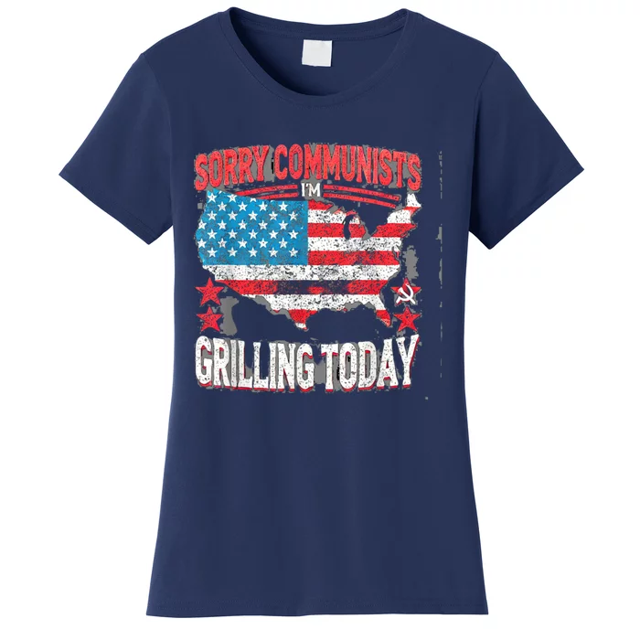 Sorry Communists Im Grilling Today Funny 4th Of July Bbq Women's T-Shirt