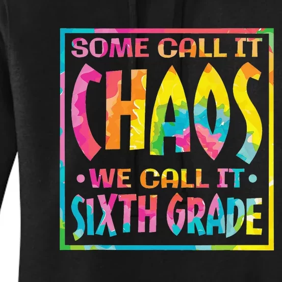 Some Call It Chaos We Call It Sixth Grade Women's Pullover Hoodie