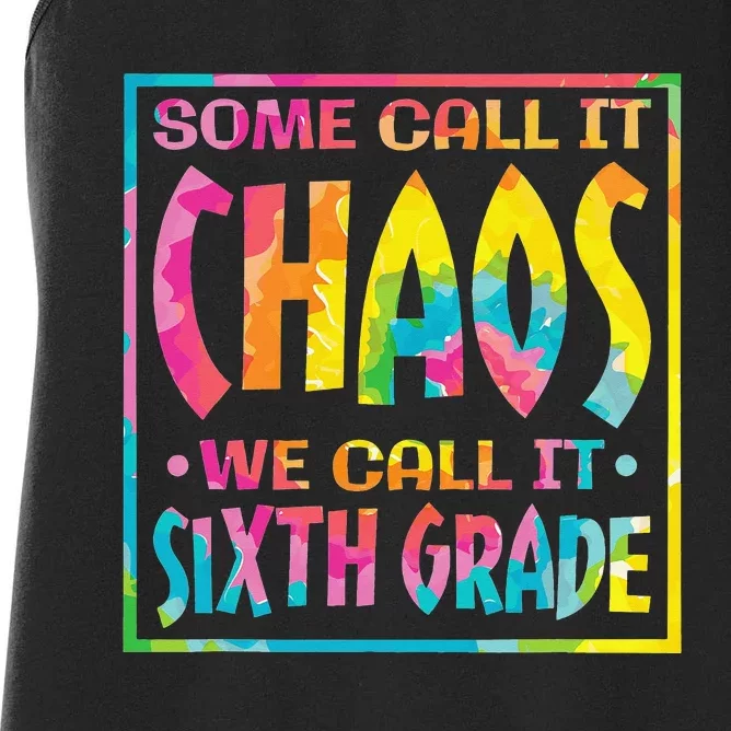 Some Call It Chaos We Call It Sixth Grade Women's Racerback Tank