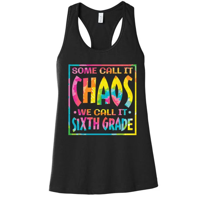 Some Call It Chaos We Call It Sixth Grade Women's Racerback Tank