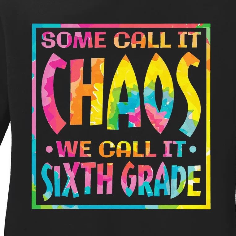 Some Call It Chaos We Call It Sixth Grade Ladies Long Sleeve Shirt