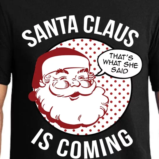 Santa Claus Is Coming That What She Said Christmas Costume Gift Pajama Set