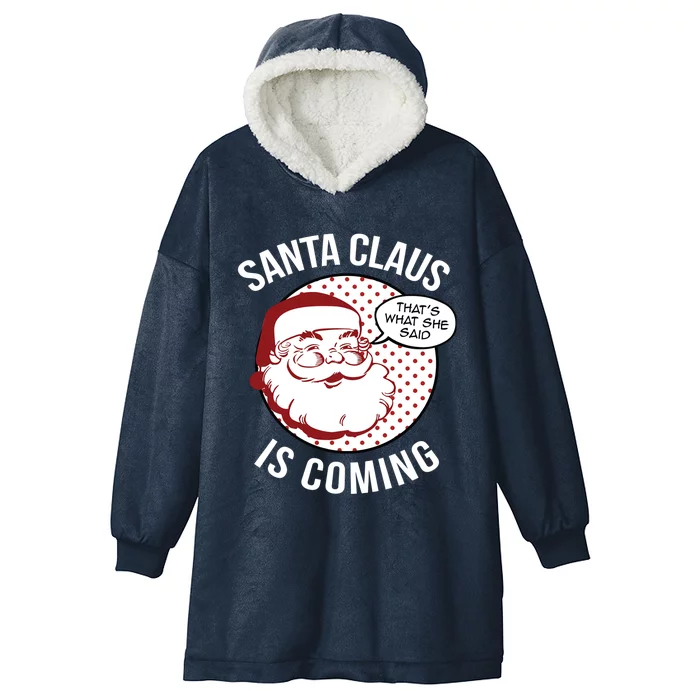 Santa Claus Is Coming That What She Said Christmas Costume Gift Hooded Wearable Blanket