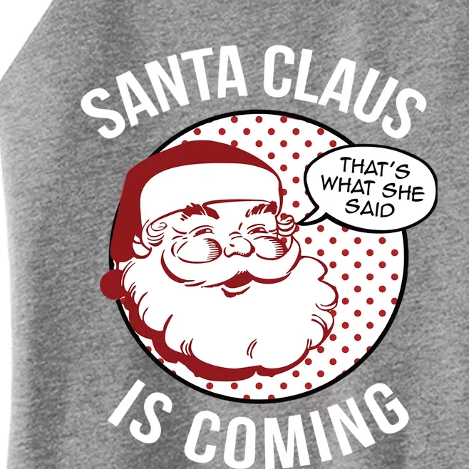 Santa Claus Is Coming That What She Said Christmas Costume Gift Women’s Perfect Tri Rocker Tank