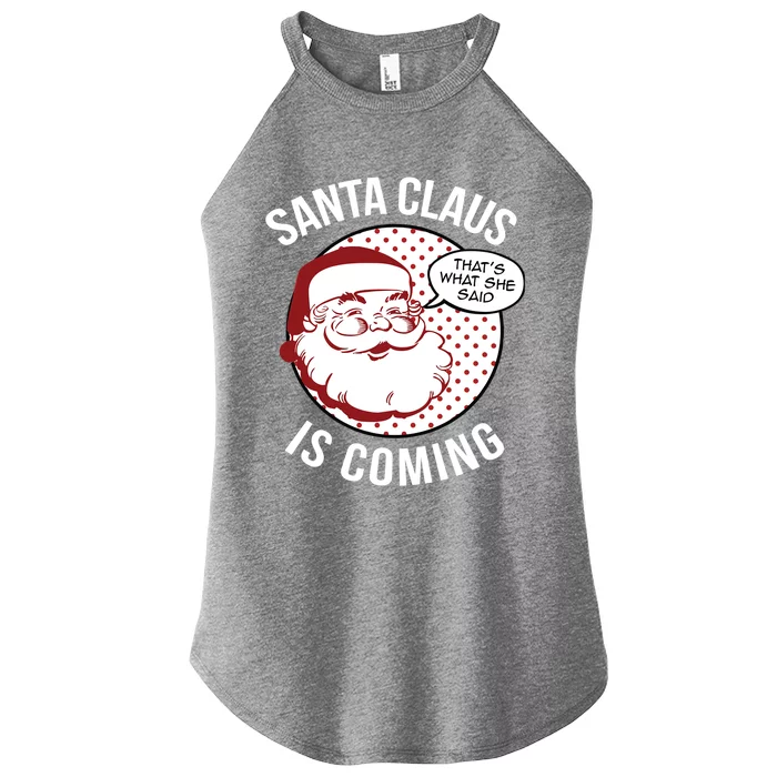 Santa Claus Is Coming That What She Said Christmas Costume Gift Women’s Perfect Tri Rocker Tank