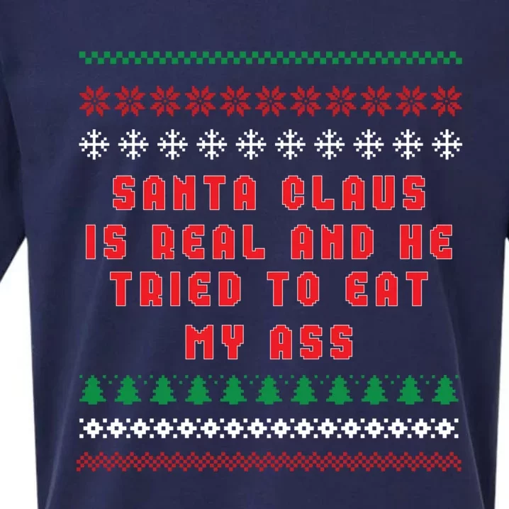 Santa Claus Is Real And Tried To Eat My Ass Ugly Christmas Gift Sueded Cloud Jersey T-Shirt