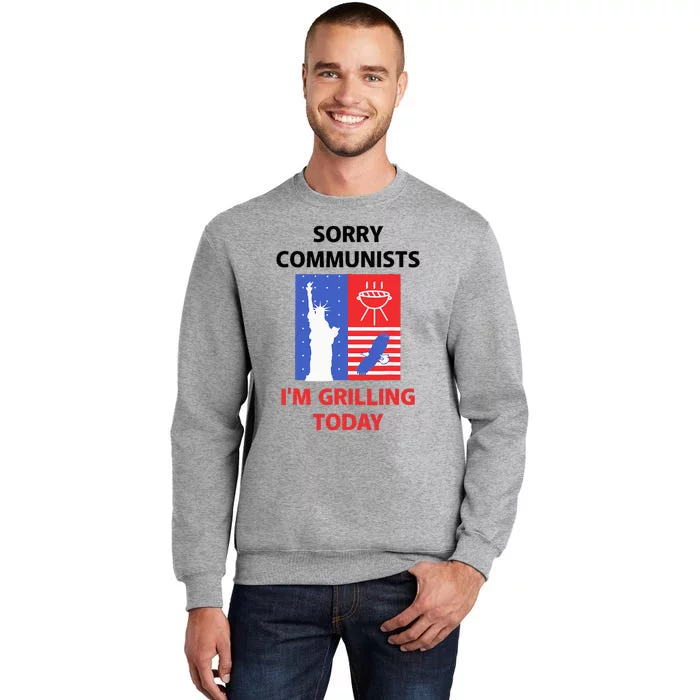 Sorry Communists IM Grilling Today Sweatshirt