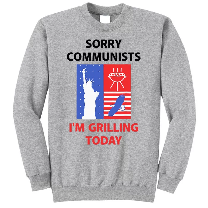 Sorry Communists IM Grilling Today Tall Sweatshirt