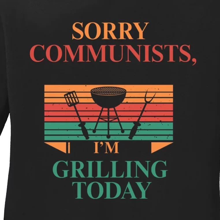 Sorry Communists Im Grilling Today Funny 4th Of July Bbq Ladies Long Sleeve Shirt