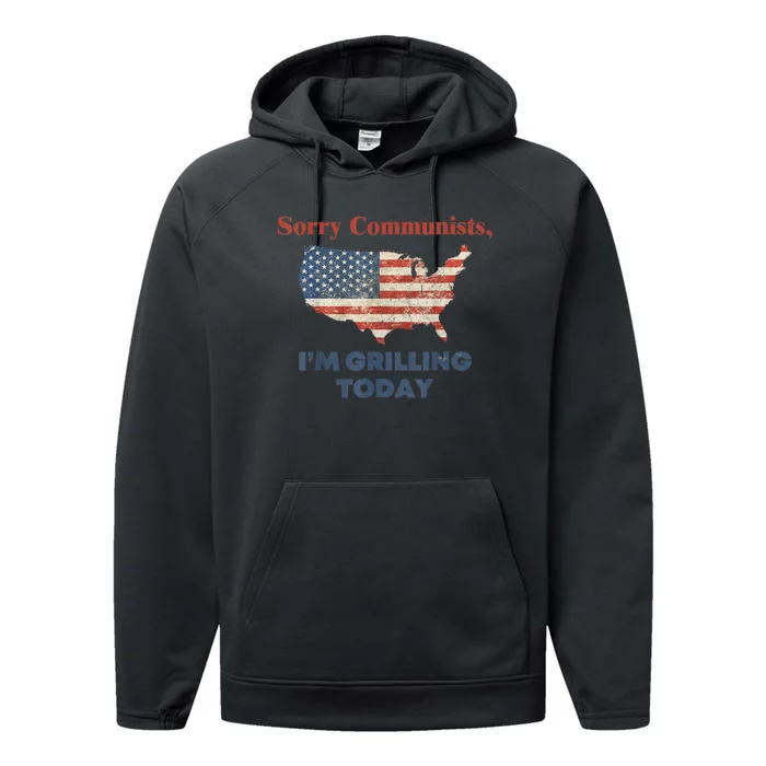 Sorry Communists Im Grilling Today Funny 4th Of July Bbq Performance Fleece Hoodie