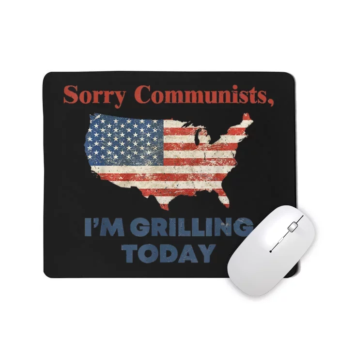 Sorry Communists Im Grilling Today Funny 4th Of July Bbq Mousepad