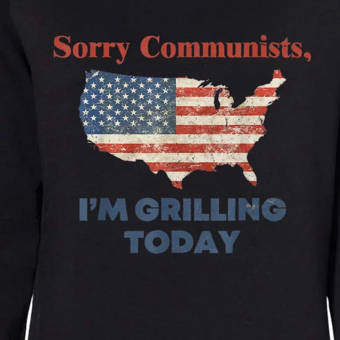 Sorry Communists Im Grilling Today Funny 4th Of July Bbq Womens California Wash Sweatshirt