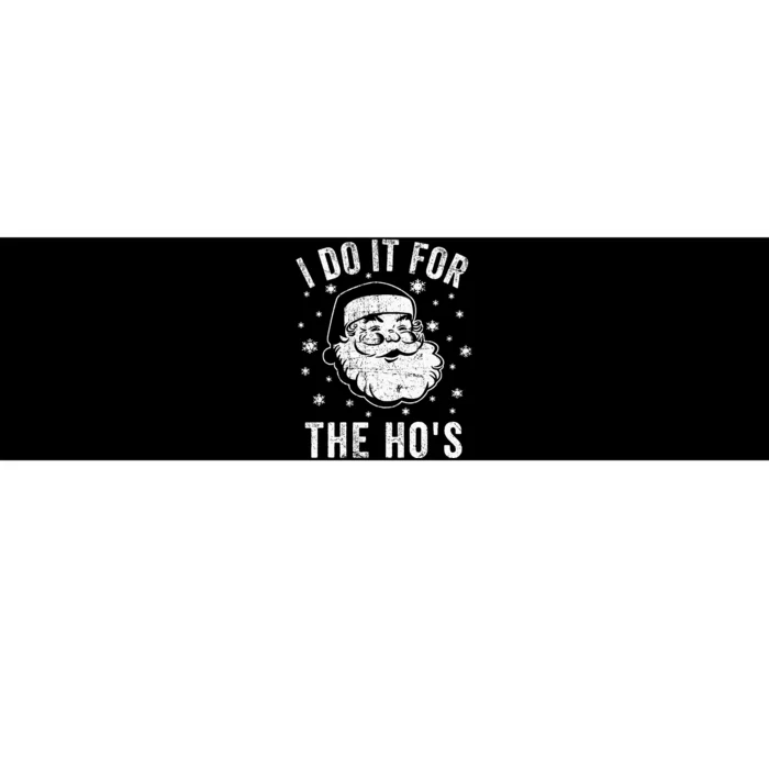 Santa Clause I Do It For The HoS Santa Bumper Sticker