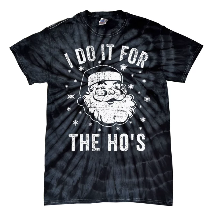 Santa Clause I Do It For The HoS Santa Tie-Dye T-Shirt