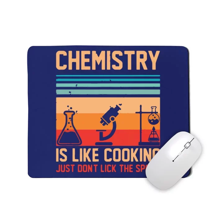 Science Chemistry Is Like Cooking Just Don't Lick The Spoon Mousepad