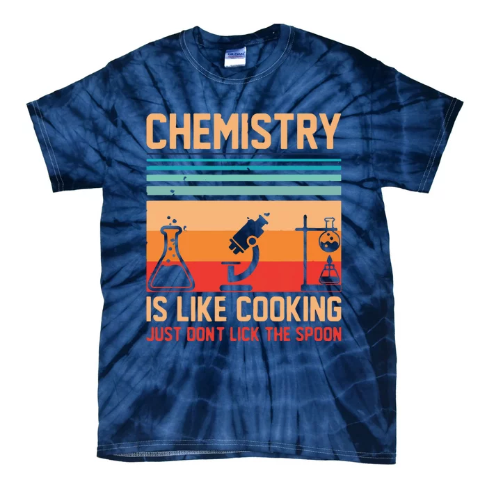 Science Chemistry Is Like Cooking Just Don't Lick The Spoon Tie-Dye T-Shirt