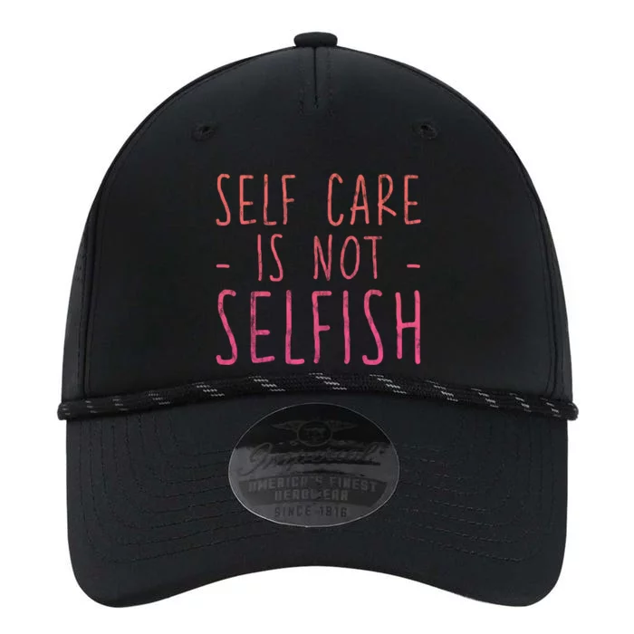 Self Care Is Not Selfish Giftgift Performance The Dyno Cap