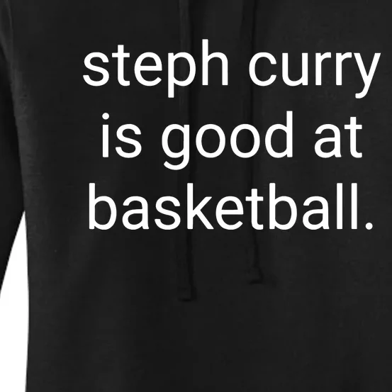 Steph Curry Is Good At Basketball Women's Pullover Hoodie