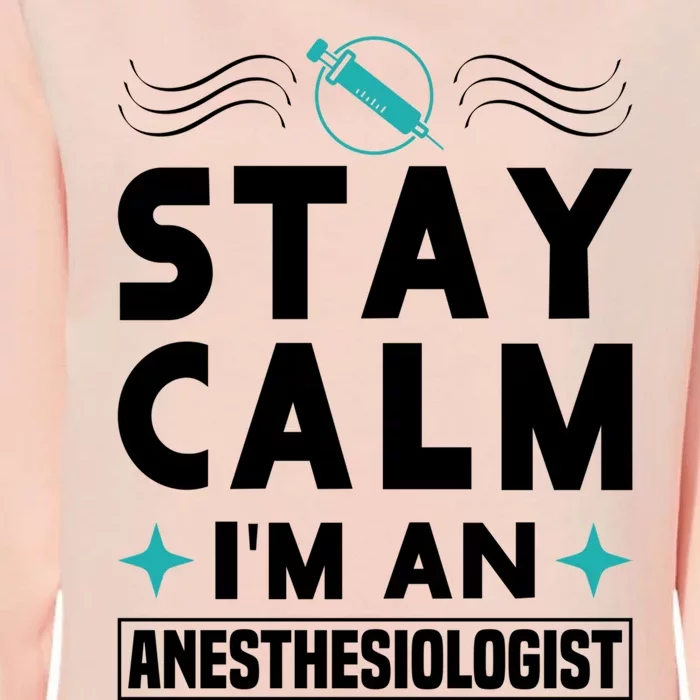 Stay Calm Im An Anesthesiologist Surgeon Hospital Medicine Cool Gift Womens California Wash Sweatshirt