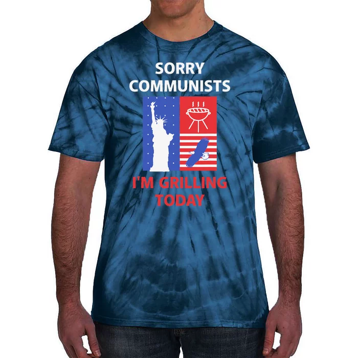 Sorry Communists Im Grilling Today Tie-Dye T-Shirt