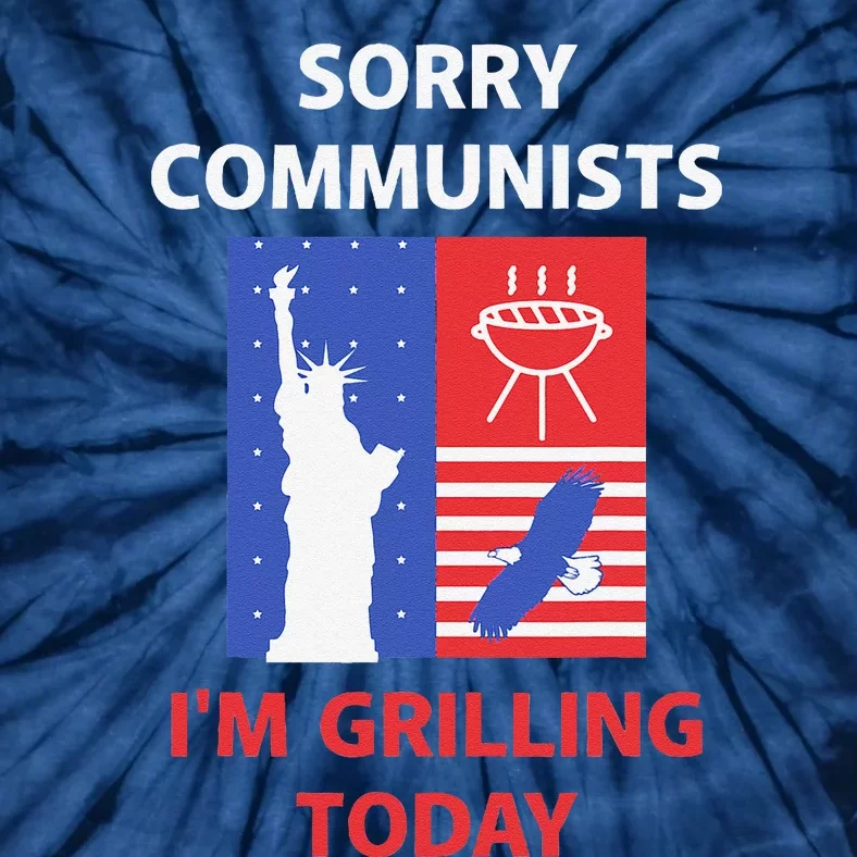 Sorry Communists Im Grilling Today Tie-Dye T-Shirt