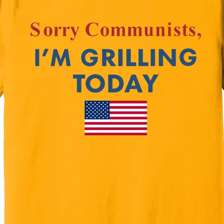 Sorry Communists Im Grilling Today Usa Flag Premium T-Shirt