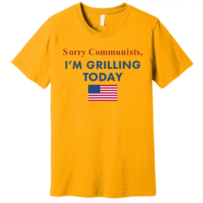 Sorry Communists Im Grilling Today Usa Flag Premium T-Shirt