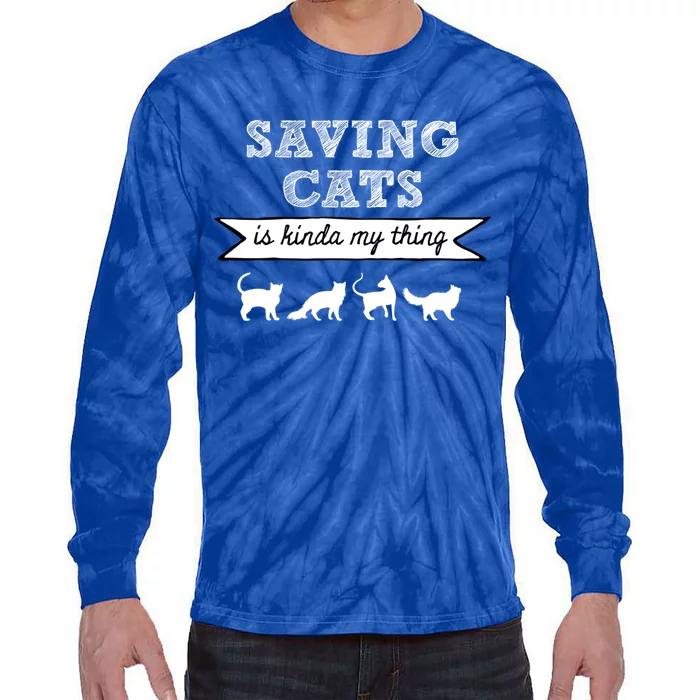 Saving Cats Is Kinda My Thing Cat Love Cat Rescue Cat Mom Gift Tie-Dye Long Sleeve Shirt