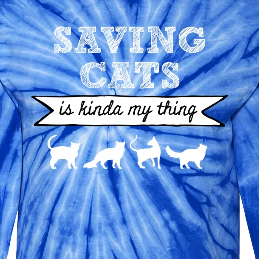 Saving Cats Is Kinda My Thing Cat Love Cat Rescue Cat Mom Gift Tie-Dye Long Sleeve Shirt