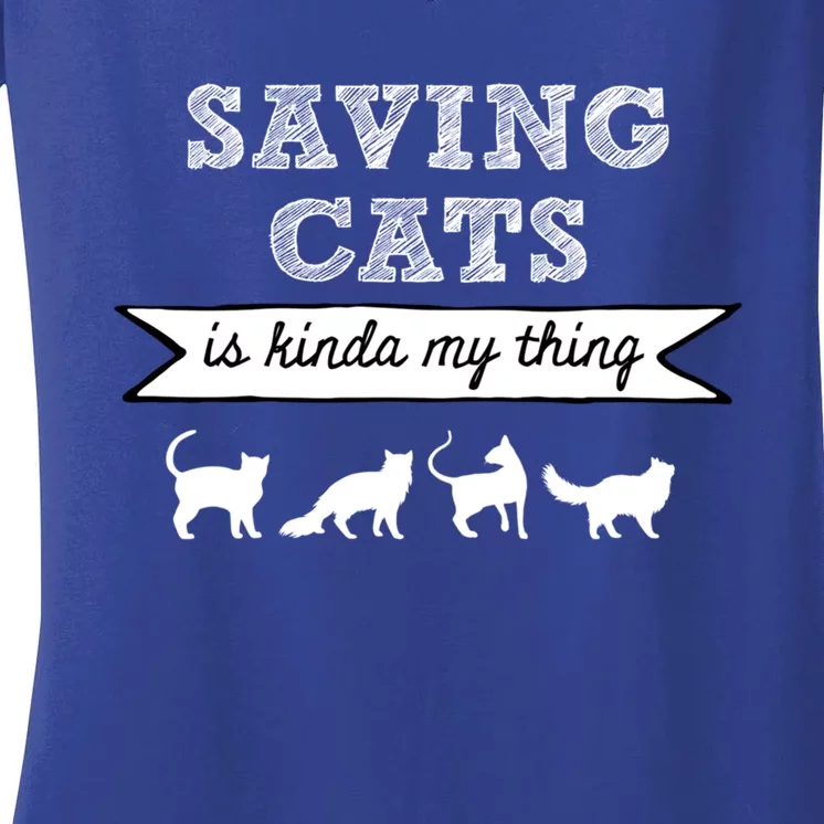 Saving Cats Is Kinda My Thing Cat Love Cat Rescue Cat Mom Gift Women's V-Neck T-Shirt