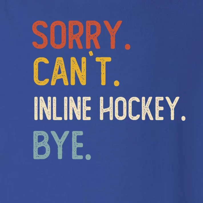 Sorry Cant Inline Hockey Bye Gift Inline Hockey Lovers Gift Toddler Long Sleeve Shirt