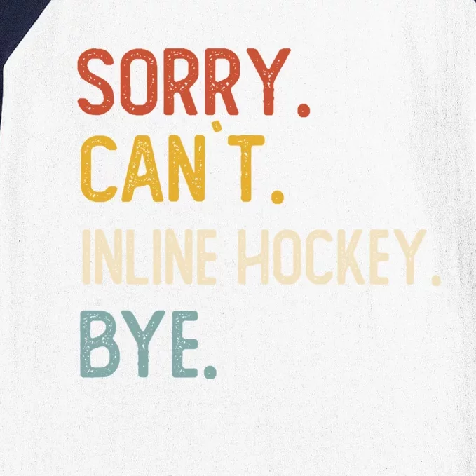 Sorry Cant Inline Hockey Bye Gift Inline Hockey Lovers Gift Baseball Sleeve Shirt