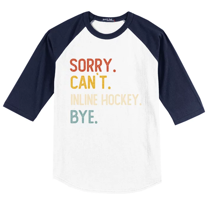 Sorry Cant Inline Hockey Bye Gift Inline Hockey Lovers Gift Baseball Sleeve Shirt