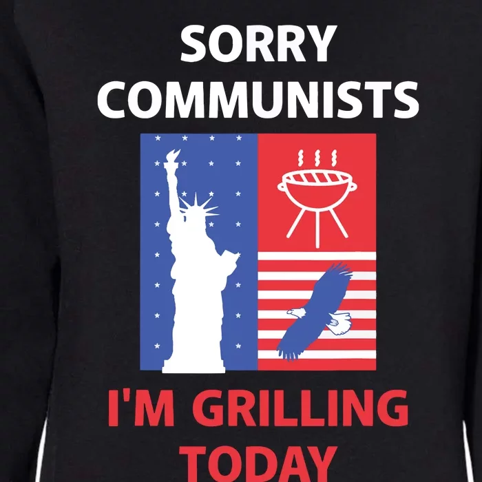 Sorry Communists Im Grilling Today Apparel Womens California Wash Sweatshirt