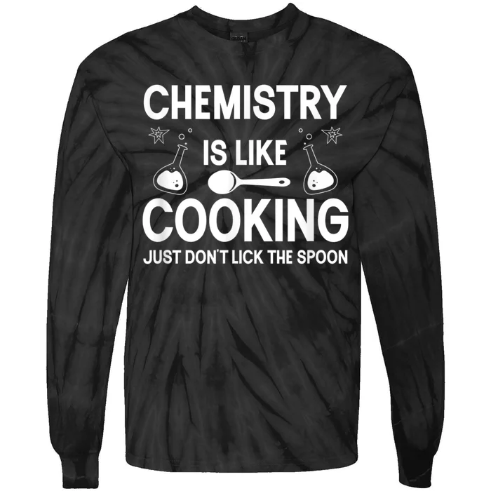 Science Chemistry Is Like Cooking Just Don't Lick The Spoon Tie-Dye Long Sleeve Shirt