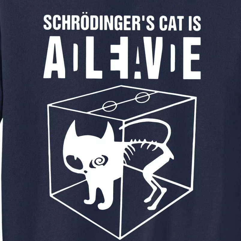 SchrodingerS Cat Is Alive Dead Tall Sweatshirt